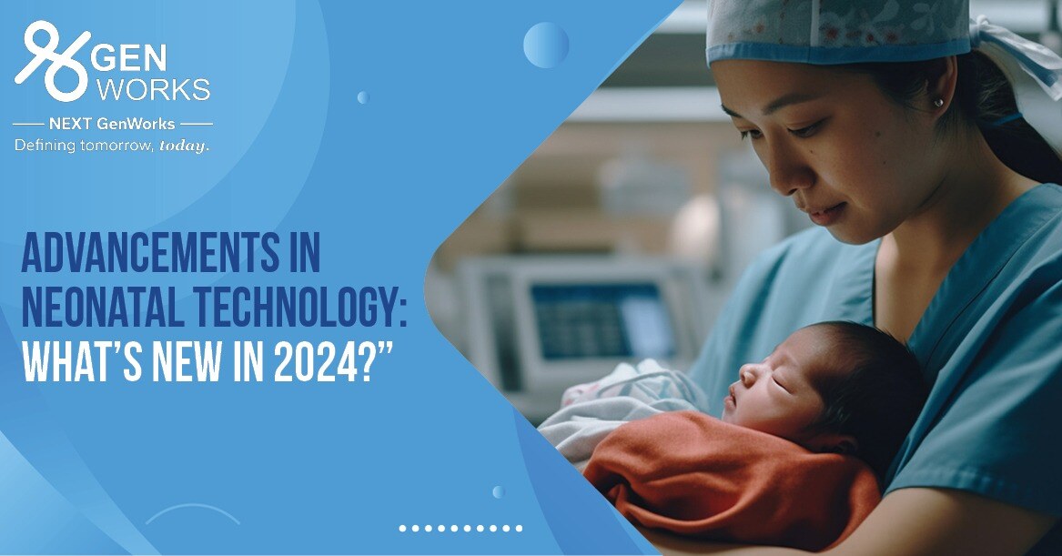 Advancements in Neonatal Technology: What’s New in 2024?